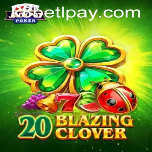 Discover the Thrills of 20BlazingClover: A Captivating Gaming Experience with k8bet