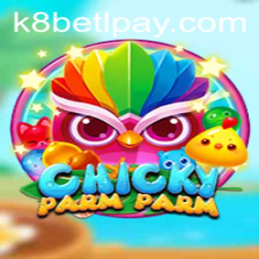 Dive Into the Exciting World of ChickyParmParm and K8Bet Trends