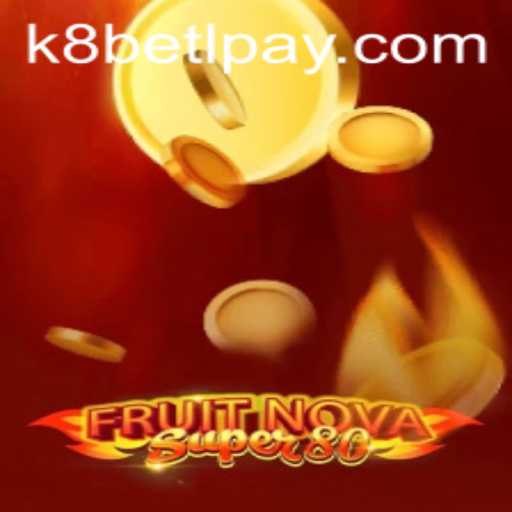 Discover the Exciting World of FruitNovaSuper80 with k8bet